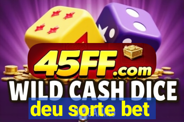 deu sorte bet